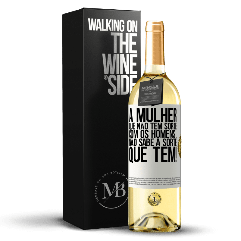 29,95 € Envio grátis | Vinho branco Edição WHITE A mulher que não tem sorte com os homens ... não sabe a sorte que tem! Etiqueta Branca. Etiqueta personalizável Vinho jovem Colheita 2024 Verdejo