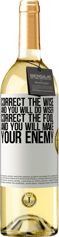 29,95 € | White Wine WHITE Edition Correct the wise and you will do wiser, correct the fool and you will make your enemy White Label. Customizable label Young wine Harvest 2023 Verdejo