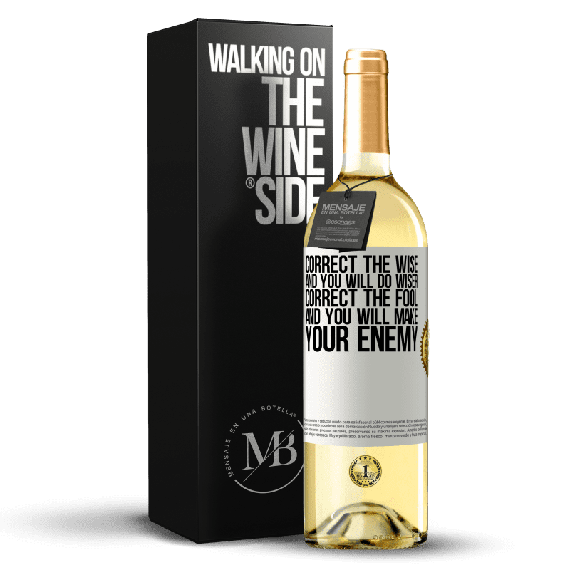 29,95 € Free Shipping | White Wine WHITE Edition Correct the wise and you will do wiser, correct the fool and you will make your enemy White Label. Customizable label Young wine Harvest 2024 Verdejo