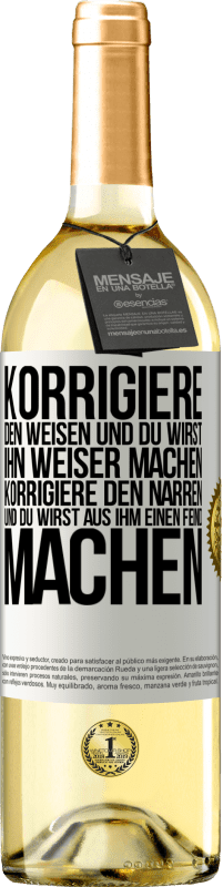 29,95 € | Weißwein WHITE Ausgabe Korrigiere den Weisen und du wirst ihn weiser machen, korrigiere den Narren und du wirst aus ihm einen Feind machen Weißes Etikett. Anpassbares Etikett Junger Wein Ernte 2025 Verdejo