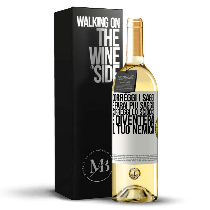 29,95 € Spedizione Gratuita | Vino bianco Edizione WHITE Correggi i saggi e farai più saggio, correggi lo sciocco e diventerai il tuo nemico Etichetta Bianca. Etichetta personalizzabile Vino giovane Raccogliere 2024 Verdejo