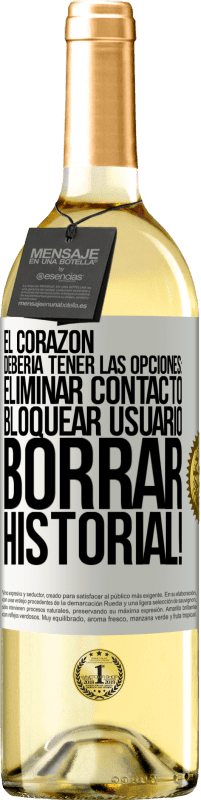 29,95 € | Vino Blanco Edición WHITE El corazón debería tener las opciones: Eliminar contacto, Bloquear usuario, Borrar historial! Etiqueta Blanca. Etiqueta personalizable Vino joven Cosecha 2025 Verdejo