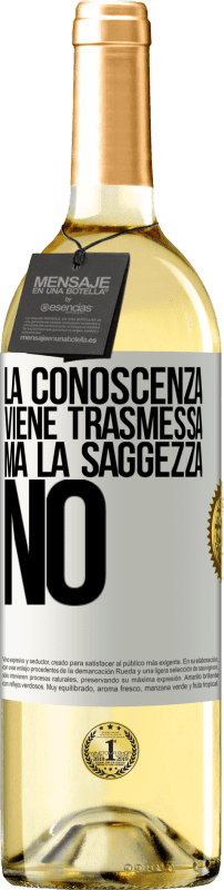 Spedizione Gratuita | Vino bianco Edizione WHITE La conoscenza viene trasmessa, ma la saggezza no Etichetta Bianca. Etichetta personalizzabile Vino giovane Raccogliere 2023 Verdejo