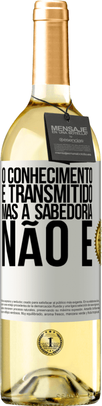 29,95 € Envio grátis | Vinho branco Edição WHITE O conhecimento é transmitido, mas a sabedoria não é Etiqueta Branca. Etiqueta personalizável Vinho jovem Colheita 2024 Verdejo