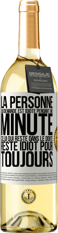 29,95 € Envoi gratuit | Vin blanc Édition WHITE La personne qui demande est idiote pendant une minute. Celui qui reste dans le doute, reste idiot pour toujours Étiquette Blanche. Étiquette personnalisable Vin jeune Récolte 2025 Verdejo