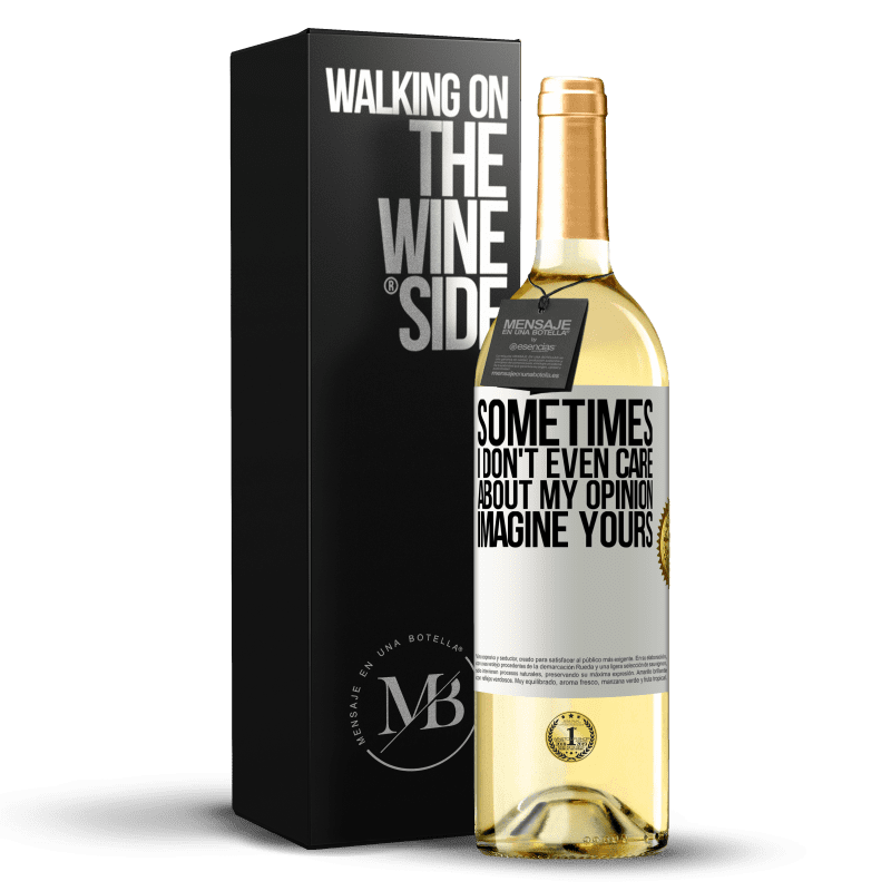 29,95 € Free Shipping | White Wine WHITE Edition Sometimes I don't even care about my opinion ... Imagine yours White Label. Customizable label Young wine Harvest 2023 Verdejo