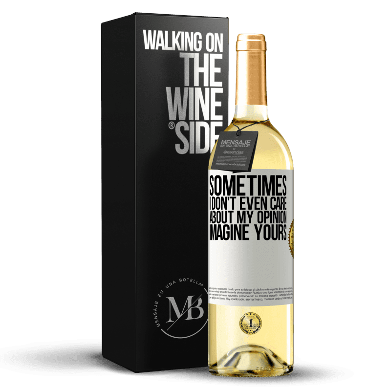 29,95 € Free Shipping | White Wine WHITE Edition Sometimes I don't even care about my opinion ... Imagine yours White Label. Customizable label Young wine Harvest 2024 Verdejo