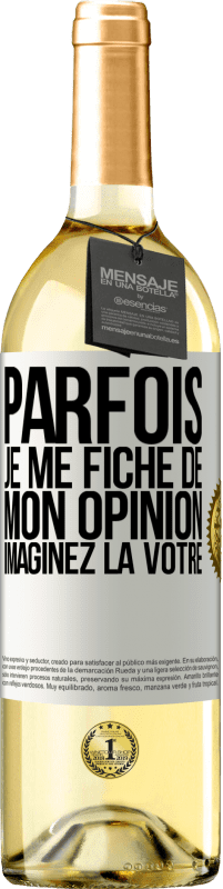 29,95 € | Vin blanc Édition WHITE Parfois je me fiche de mon opinion. Imaginez la vôtre Étiquette Blanche. Étiquette personnalisable Vin jeune Récolte 2024 Verdejo