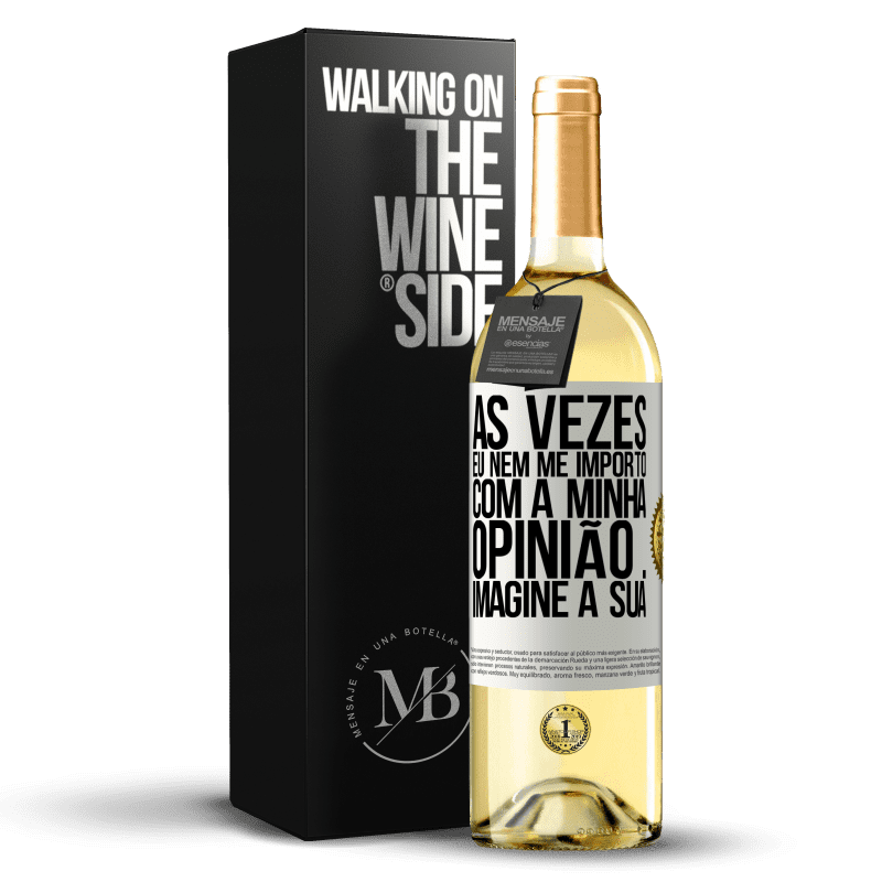 29,95 € Envio grátis | Vinho branco Edição WHITE Às vezes eu nem me importo com a minha opinião ... Imagine a sua Etiqueta Branca. Etiqueta personalizável Vinho jovem Colheita 2024 Verdejo