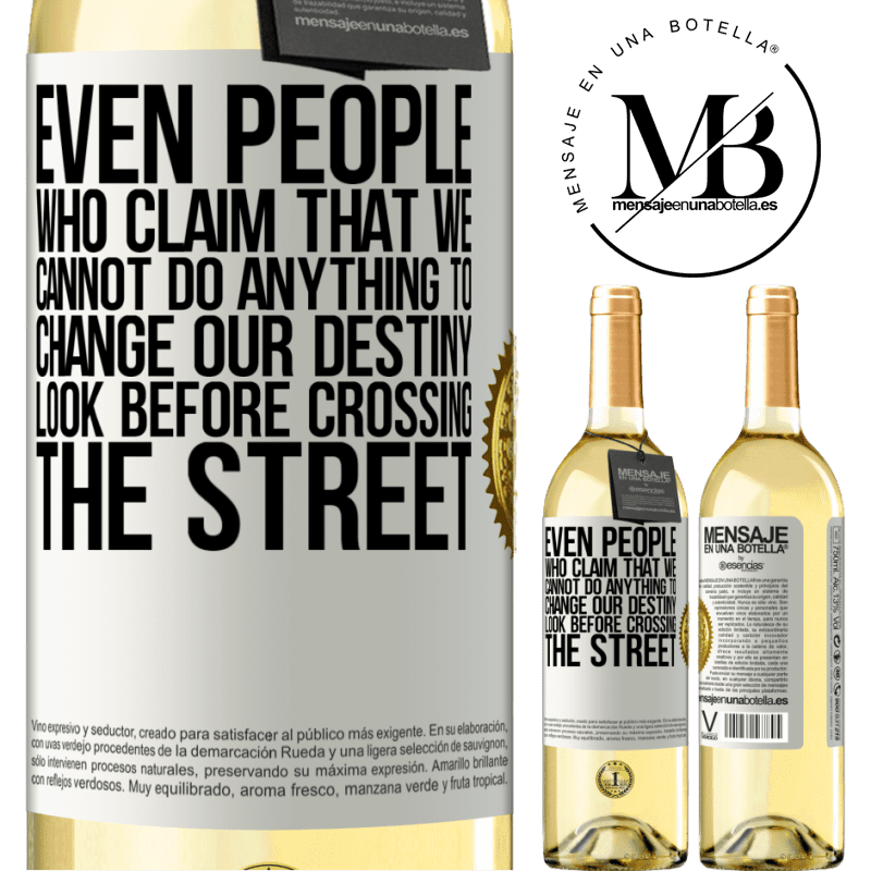 29,95 € Free Shipping | White Wine WHITE Edition Even people who claim that we cannot do anything to change our destiny, look before crossing the street White Label. Customizable label Young wine Harvest 2022 Verdejo