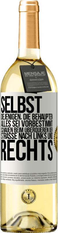 29,95 € | Weißwein WHITE Ausgabe Selbst diejenigen, die behaupten, alles sei vorbestimmt, schauen beim Überqueren der Straße nach links und rechts. Weißes Etikett. Anpassbares Etikett Junger Wein Ernte 2024 Verdejo