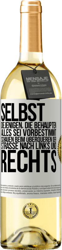 29,95 € | Weißwein WHITE Ausgabe Selbst diejenigen, die behaupten, alles sei vorbestimmt, schauen beim Überqueren der Straße nach links und rechts. Weißes Etikett. Anpassbares Etikett Junger Wein Ernte 2025 Verdejo