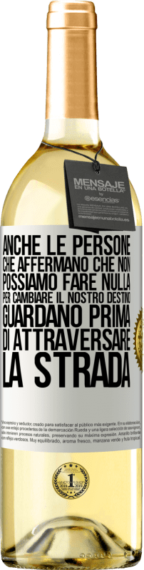 29,95 € | Vino bianco Edizione WHITE Anche le persone che affermano che non possiamo fare nulla per cambiare il nostro destino, guardano prima di attraversare la Etichetta Bianca. Etichetta personalizzabile Vino giovane Raccogliere 2025 Verdejo
