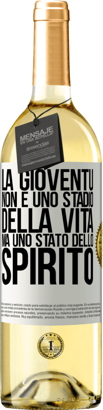 «La gioventù non è uno stadio della vita, ma uno stato dello spirito» Edizione WHITE