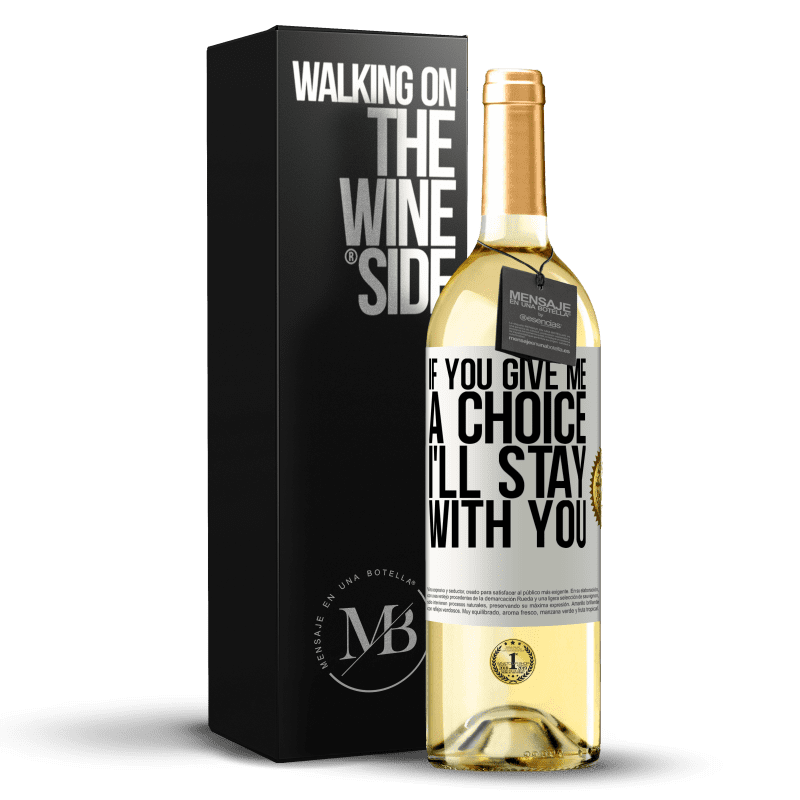 29,95 € Бесплатная доставка | Белое вино Издание WHITE Если вы дадите мне выбор, я останусь с вами Белая этикетка. Настраиваемая этикетка Молодое вино Урожай 2023 Verdejo