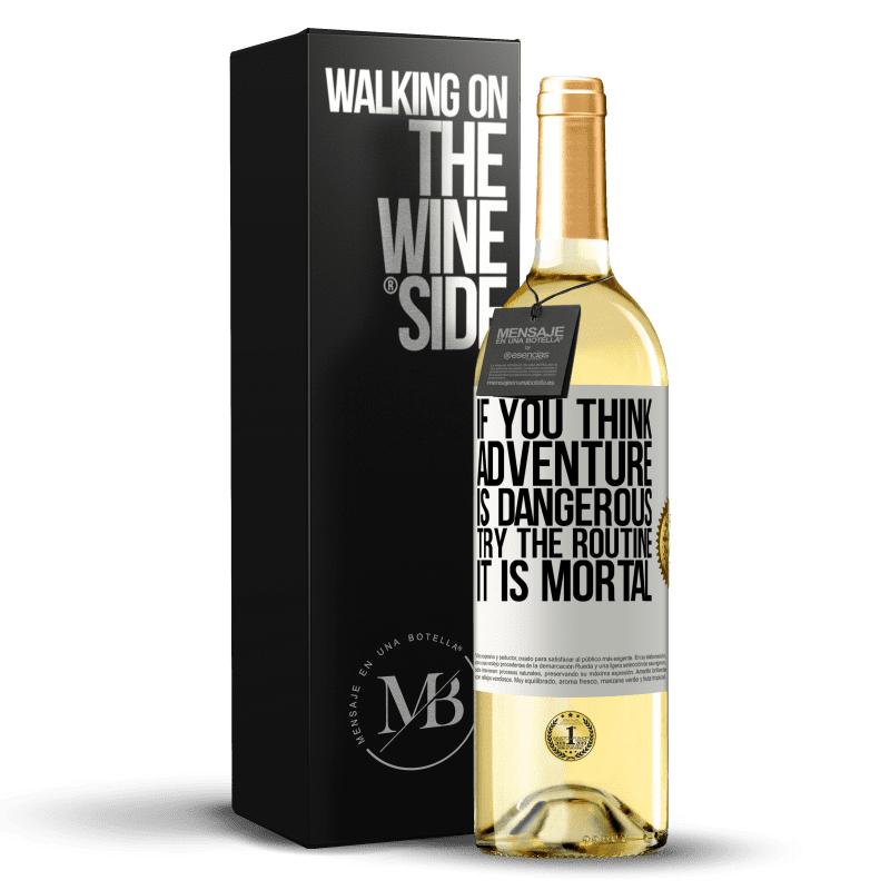 29,95 € Free Shipping | White Wine WHITE Edition If you think adventure is dangerous, try the routine. It is mortal White Label. Customizable label Young wine Harvest 2023 Verdejo