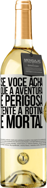 29,95 € | Vinho branco Edição WHITE Se você acha que a aventura é perigosa, tente a rotina. É mortal Etiqueta Branca. Etiqueta personalizável Vinho jovem Colheita 2024 Verdejo