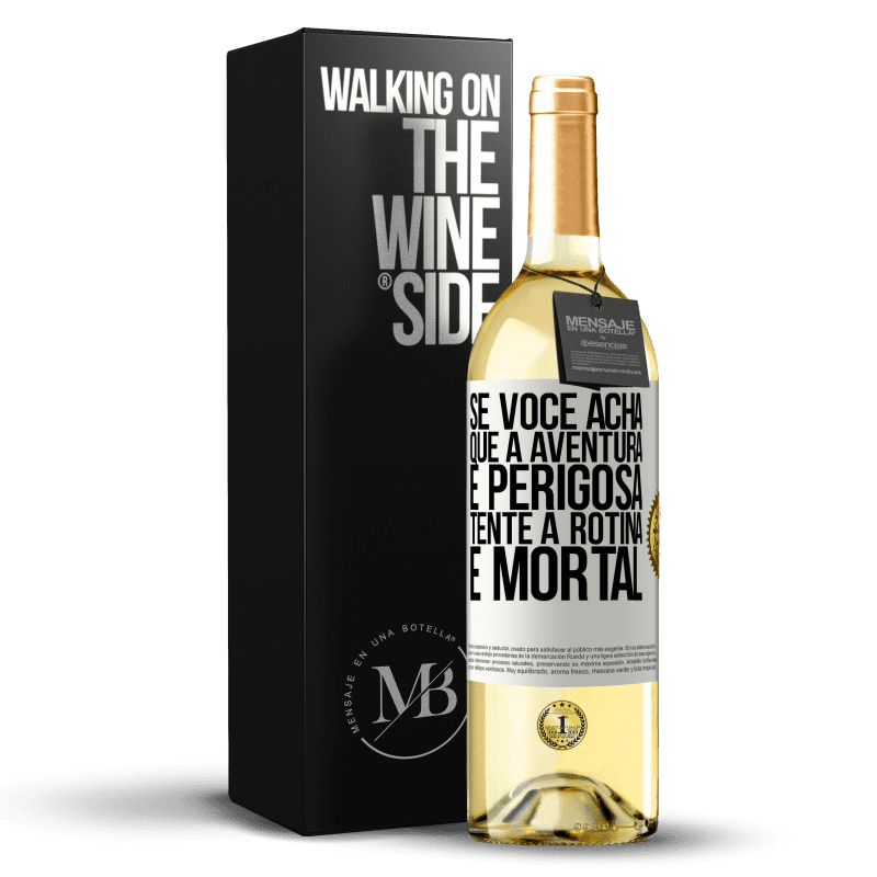 29,95 € Envio grátis | Vinho branco Edição WHITE Se você acha que a aventura é perigosa, tente a rotina. É mortal Etiqueta Branca. Etiqueta personalizável Vinho jovem Colheita 2024 Verdejo