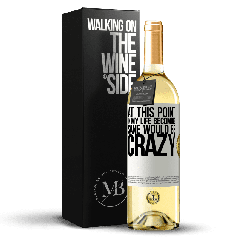 29,95 € Free Shipping | White Wine WHITE Edition At this point in my life becoming sane would be crazy White Label. Customizable label Young wine Harvest 2024 Verdejo