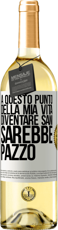 29,95 € | Vino bianco Edizione WHITE A questo punto della mia vita diventare sani sarebbe pazzo Etichetta Bianca. Etichetta personalizzabile Vino giovane Raccogliere 2024 Verdejo