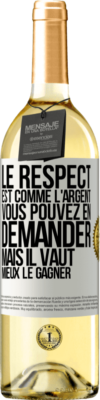 29,95 € | Vin blanc Édition WHITE Le respect est comme l'argent Vous pouvez en demander mais il vaut mieux le gagner Étiquette Blanche. Étiquette personnalisable Vin jeune Récolte 2024 Verdejo