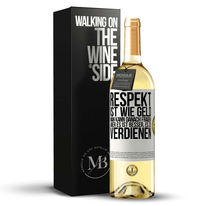 29,95 € Kostenloser Versand | Weißwein WHITE Ausgabe Respekt ist wie Geld. Man kann danach fragen, aber es ist besser, es zu verdienen Weißes Etikett. Anpassbares Etikett Junger Wein Ernte 2023 Verdejo