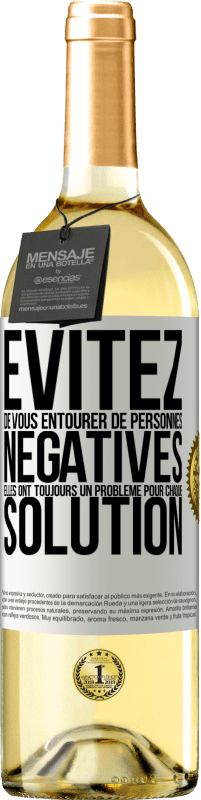 29,95 € | Vin blanc Édition WHITE Évitez de vous entourer de personnes négatives. Elles ont toujours un problème pour chaque solution Étiquette Blanche. Étiquette personnalisable Vin jeune Récolte 2024 Verdejo