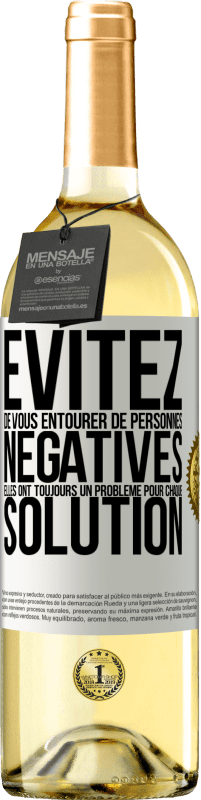 29,95 € Envoi gratuit | Vin blanc Édition WHITE Évitez de vous entourer de personnes négatives. Elles ont toujours un problème pour chaque solution Étiquette Blanche. Étiquette personnalisable Vin jeune Récolte 2025 Verdejo