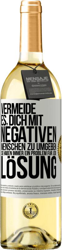 29,95 € | Weißwein WHITE Ausgabe Vermeide es, dich mit negativen Menschen zu umgeben. Sie haben immer ein Problem für jede Lösung Weißes Etikett. Anpassbares Etikett Junger Wein Ernte 2024 Verdejo