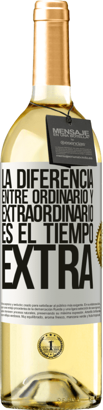29,95 € | Vino Blanco Edición WHITE La diferencia entre ordinario y extraordinario es el tiempo EXTRA Etiqueta Blanca. Etiqueta personalizable Vino joven Cosecha 2025 Verdejo