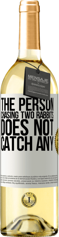 29,95 € | White Wine WHITE Edition The person chasing two rabbits does not catch any White Label. Customizable label Young wine Harvest 2024 Verdejo