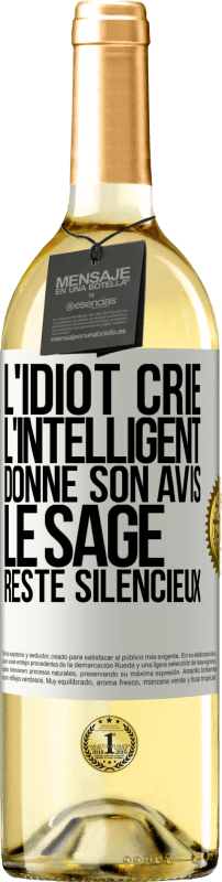 29,95 € Envoi gratuit | Vin blanc Édition WHITE L'idiot crie, l'intelligent donne son avis, le sage reste silencieux Étiquette Blanche. Étiquette personnalisable Vin jeune Récolte 2025 Verdejo
