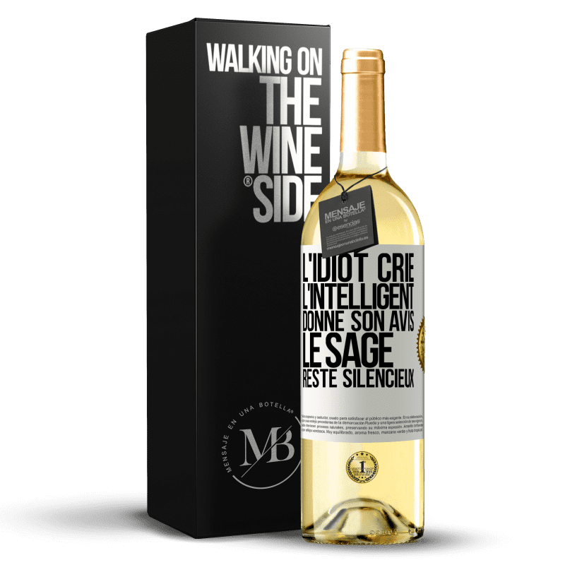 29,95 € Envoi gratuit | Vin blanc Édition WHITE L'idiot crie, l'intelligent donne son avis, le sage reste silencieux Étiquette Blanche. Étiquette personnalisable Vin jeune Récolte 2024 Verdejo