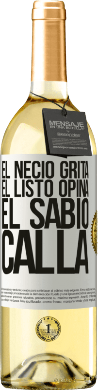 29,95 € | Vino Blanco Edición WHITE El necio grita, el listo opina, el sabio calla Etiqueta Blanca. Etiqueta personalizable Vino joven Cosecha 2023 Verdejo