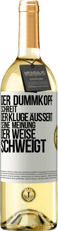 29,95 € | Weißwein WHITE Ausgabe Der Dummkopf schreit, der Kluge äußert seine Meinung, der Weise schweigt Weißes Etikett. Anpassbares Etikett Junger Wein Ernte 2023 Verdejo