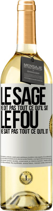 29,95 € Envoi gratuit | Vin blanc Édition WHITE Le sage ne dit pas tout ce qu'il sait, le fou ne sait pas tout ce qu'il dit Étiquette Blanche. Étiquette personnalisable Vin jeune Récolte 2024 Verdejo