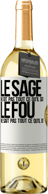 29,95 € Envoi gratuit | Vin blanc Édition WHITE Le sage ne dit pas tout ce qu'il sait, le fou ne sait pas tout ce qu'il dit Étiquette Blanche. Étiquette personnalisable Vin jeune Récolte 2025 Verdejo