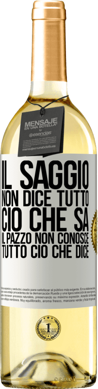 29,95 € Spedizione Gratuita | Vino bianco Edizione WHITE Il saggio non dice tutto ciò che sa, il pazzo non conosce tutto ciò che dice Etichetta Bianca. Etichetta personalizzabile Vino giovane Raccogliere 2024 Verdejo