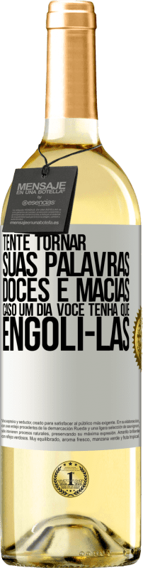 29,95 € Envio grátis | Vinho branco Edição WHITE Tente tornar suas palavras doces e macias, caso um dia você tenha que engoli-las Etiqueta Branca. Etiqueta personalizável Vinho jovem Colheita 2024 Verdejo