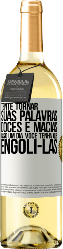 29,95 € | Vinho branco Edição WHITE Tente tornar suas palavras doces e macias, caso um dia você tenha que engoli-las Etiqueta Branca. Etiqueta personalizável Vinho jovem Colheita 2025 Verdejo