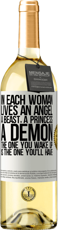 «In each woman lives an angel, a beast, a princess, a demon. The one you wake up is the one you'll have» WHITE Edition