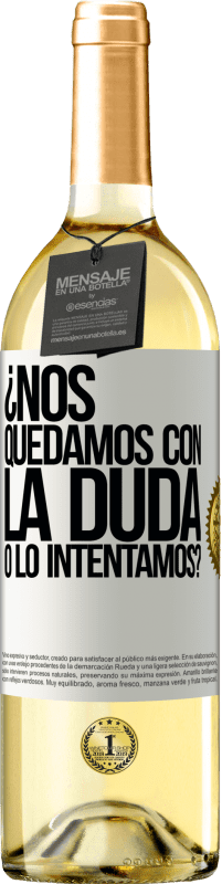 29,95 € | Vino Blanco Edición WHITE Nos quedamos con la duda o lo intentamos? Etiqueta Blanca. Etiqueta personalizable Vino joven Cosecha 2024 Verdejo