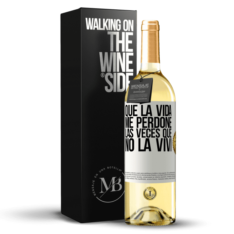 29,95 € Envío gratis | Vino Blanco Edición WHITE Que la vida me perdone las veces que no la viví Etiqueta Blanca. Etiqueta personalizable Vino joven Cosecha 2025 Verdejo