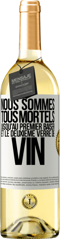 29,95 € Envoi gratuit | Vin blanc Édition WHITE Nous sommes tous mortels jusqu'au premier baiser et le deuxième verre de vin Étiquette Blanche. Étiquette personnalisable Vin jeune Récolte 2023 Verdejo