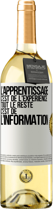 Envoi gratuit | Vin blanc Édition WHITE L'apprentissage c'est de l'expérience. Tout le reste c'est de l' information Étiquette Blanche. Étiquette personnalisable Vin jeune Récolte 2023 Verdejo