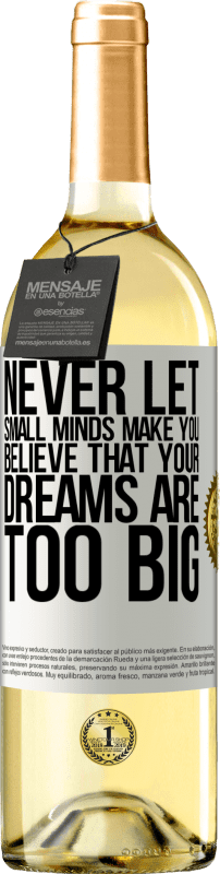 29,95 € | White Wine WHITE Edition Never let small minds make you believe that your dreams are too big White Label. Customizable label Young wine Harvest 2024 Verdejo