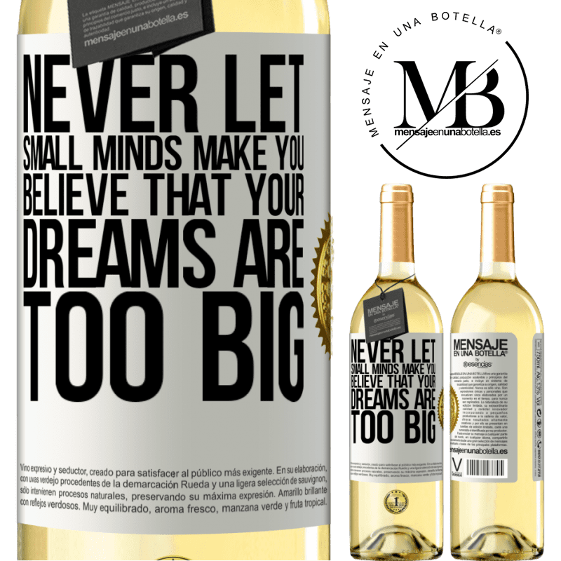 29,95 € Free Shipping | White Wine WHITE Edition Never let small minds make you believe that your dreams are too big White Label. Customizable label Young wine Harvest 2022 Verdejo