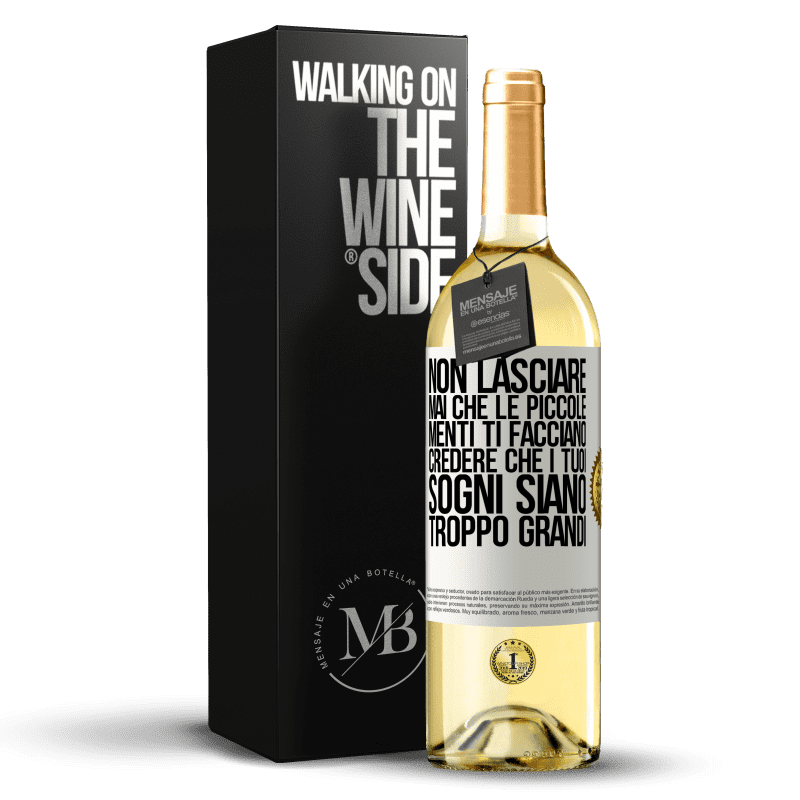 29,95 € Spedizione Gratuita | Vino bianco Edizione WHITE Non lasciare mai che le piccole menti ti facciano credere che i tuoi sogni siano troppo grandi Etichetta Bianca. Etichetta personalizzabile Vino giovane Raccogliere 2024 Verdejo