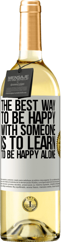 «The best way to be happy with someone is to learn to be happy alone» WHITE Edition