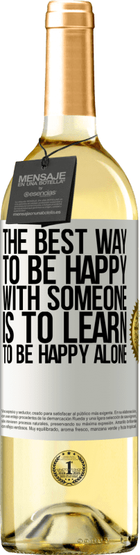 29,95 € | White Wine WHITE Edition The best way to be happy with someone is to learn to be happy alone White Label. Customizable label Young wine Harvest 2024 Verdejo